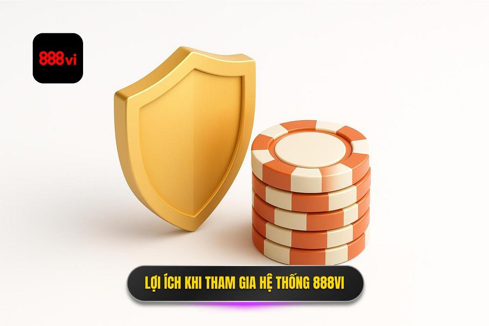 2.lợi ích Khi Tham Gia đặt Cược Tại Hệ Thống 888vi